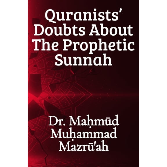 Quranists' Doubts About the Prophetic Sunnah, (Paperback)