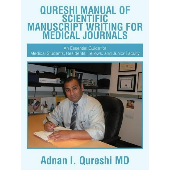 Qureshi Manual of Scientific Manuscript Writing for Medical Journals : An Essential Guide for Medical Students, Residents, Fellows, and Junior Faculty (Paperback)