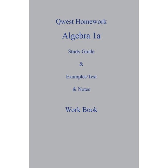 Qwest Homework Algebra I : A Study Guide and Example/Test and Note Workbook (Paperback)