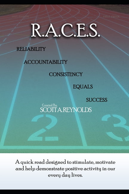 R.A.C.E.S.: Reliablity - Accountability - Consistency - Equals Success, (Paperback)