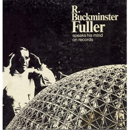 R. Buckminster Fuller - Buckminster Fuller Speaks His Mind [CD]