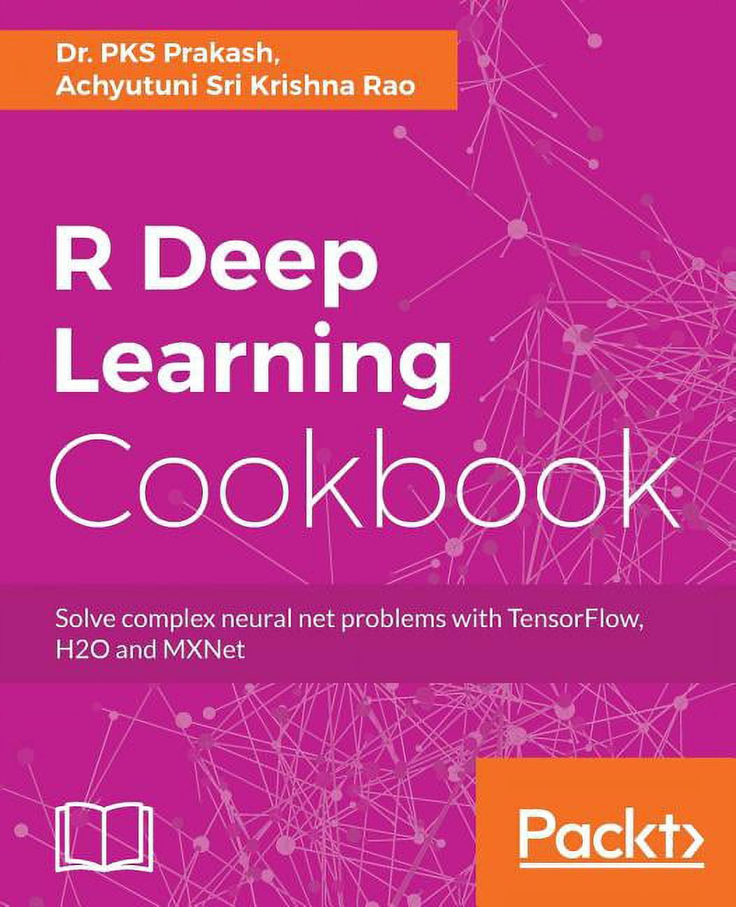 R Deep Learning Cookbook Solve complex neural net problems with
