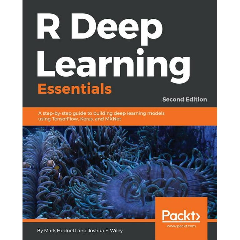 R Deep Learning Essentials A step by step guide to building deep