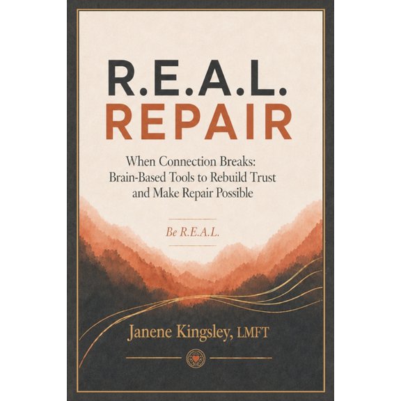 R.E.A.L. Repair: When Connection Breaks: Brain-Based Tools to Rebuild Trust and Make Repair Possible, (Paperback)