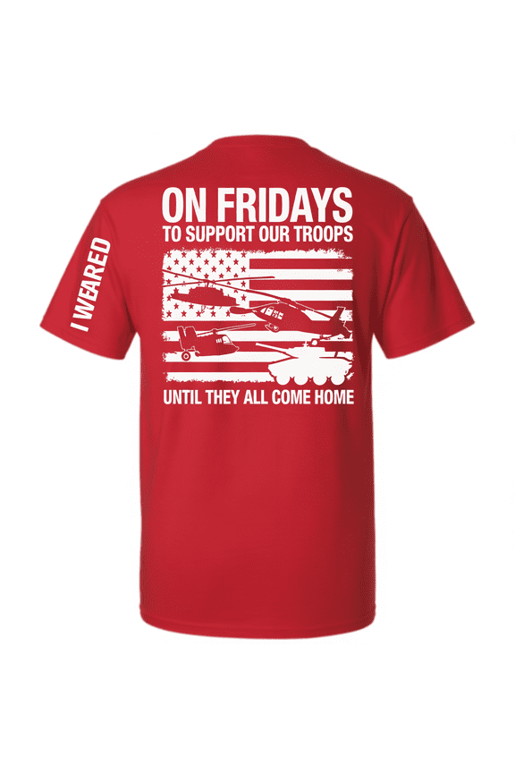 R.E.D. Friday Support Our Troops T-Shirt - Until They All Come Home Military Flag Tee