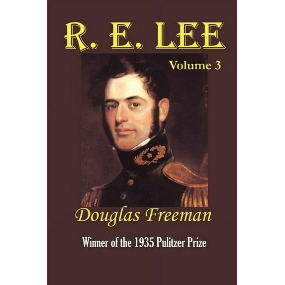 R. E. Lee : A Biography