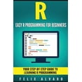 thumbnail image 1 of R Programming: R: Easy R Programming for Beginners, Your Step-By-Step Guide To Learning R Progr (Paperback), 1 of 1