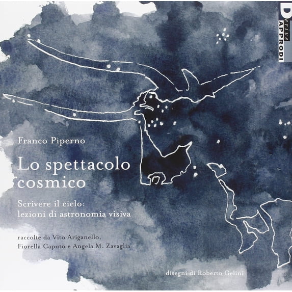 R. Gelini,Franc Lo spettacolo cosmico. Scrivere il cielo: lezioni di astronomia vis (Paperback)