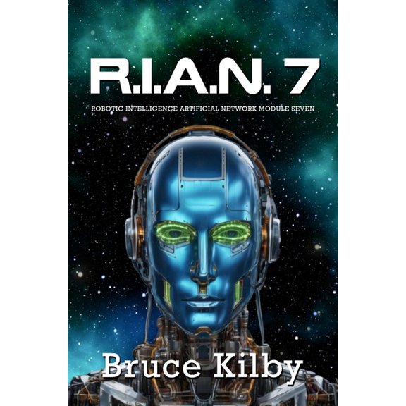 R.I.A.N.7: Robotic Intelligence Artificial Network Module Seven, (Paperback)
