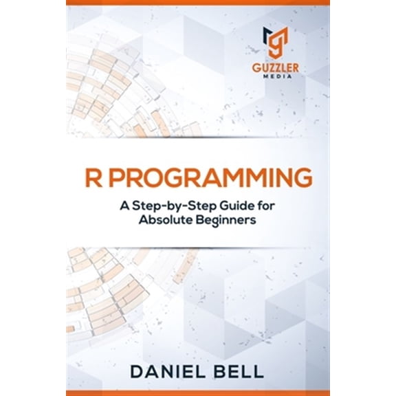 Pre-Owned R Programming: A Step-by-Step Guide for Absolute Beginners Paperback Daniel Bell