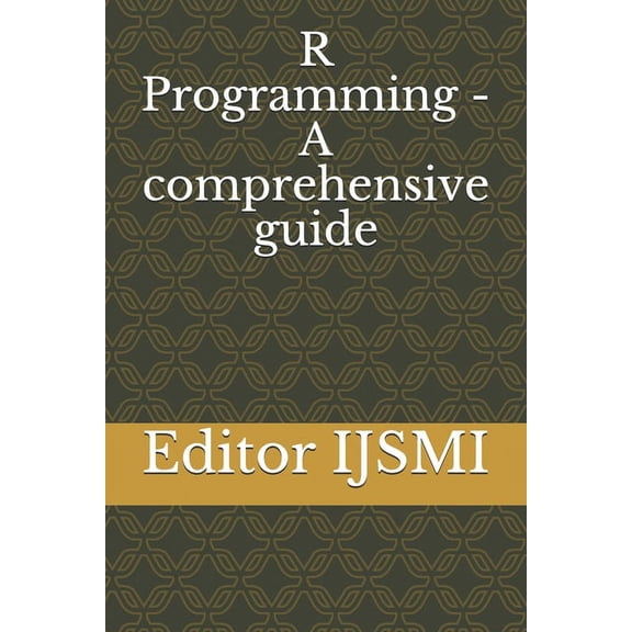 R Programming - A comprehensive guide, (Paperback)