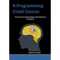 thumbnail image 1 of R Programming Crash Course: From Zero to Data Analyst with Hands-On R Projects, (Paperback), 1 of 1