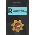 thumbnail image 1 of R Programming Language R Programming for Machine Learning: Building Predictive Models, (Paperback), 1 of 1