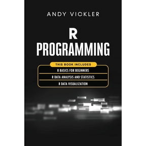 R Programming R Programming: This book includes: R Basics for Beginners + R Data Analysis and Statistics + R Data Visualization, Book 4, (Paperback)
