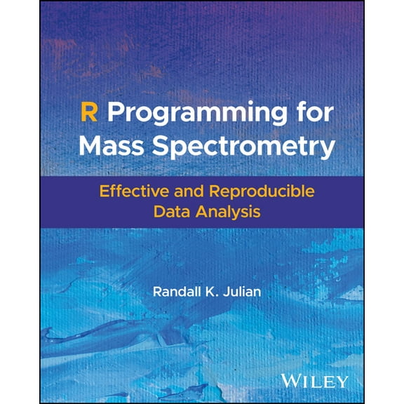 R Programming for Mass Spectrometry: Effective and Reproducible Data Analysis, (Hardcover)