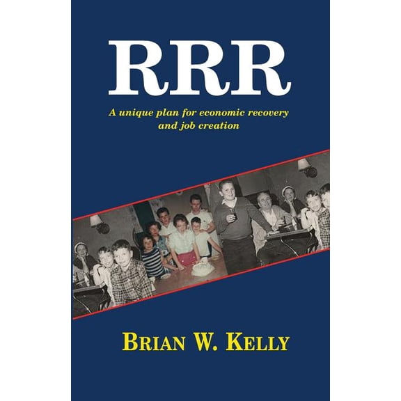 R.R.R.: A Unique Plan for Economic Recovery and Job Creation!, (Paperback)