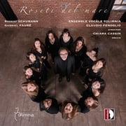 Ensemble Vocale Polimnia - R. Schumann & Faure Roseti del mare - Music & Performance - CD