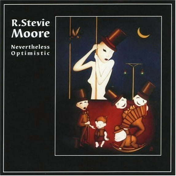 R. Stevie Moore - Nevertheless Optimistic - Music & Performance - CD