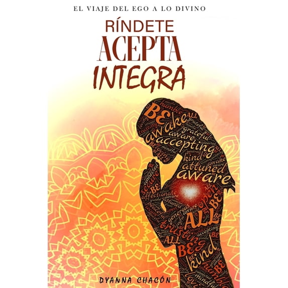 RÃndete Acepta Integra: El viaje del ego a lo divino, (Paperback)