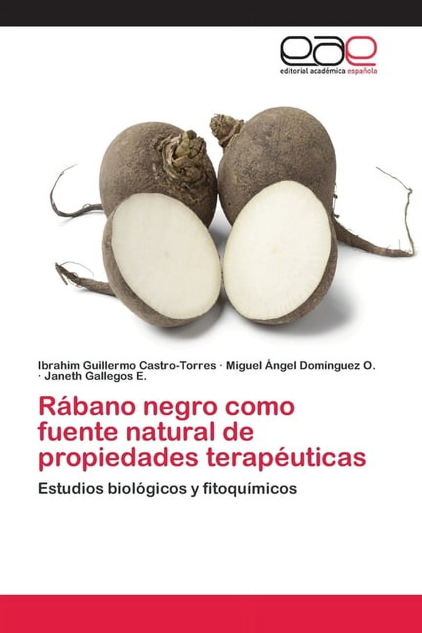 Rábano negro como fuente natural de propiedades terapéuticas (Paperback)