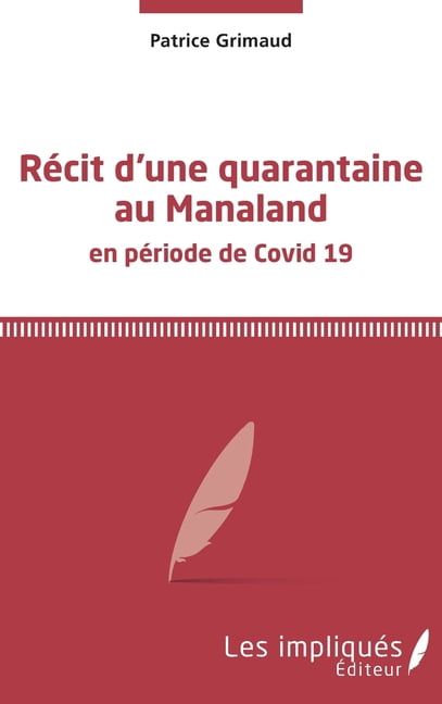Récit d'une quarantaine au Manaland: En période de Covid 19, (Paperback)