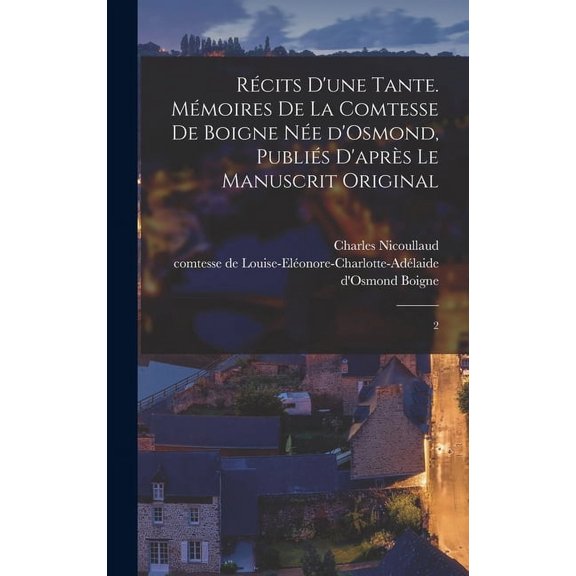 Rcits d'une tante. Mmoires de la comtesse de Boigne ne d'Osmond, publis d'aprs le manuscrit original: 2, (Hardcover)