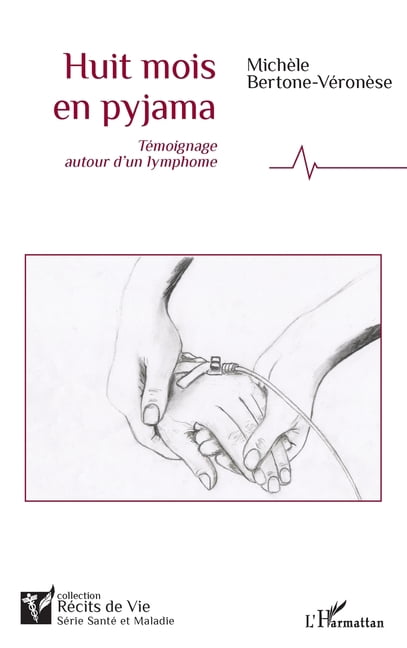 Récits de Vie Huit mois en pyjama: Témoignage autour d'un lymphome, (Paperback)