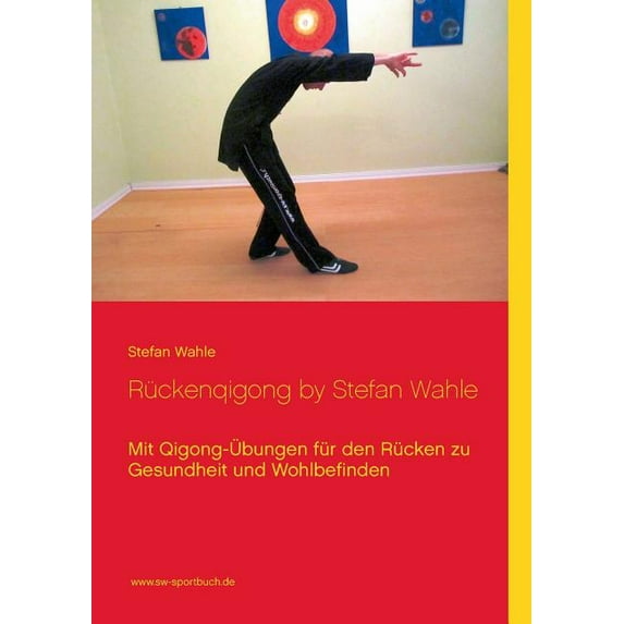 Rückenqigong by Stefan Wahle: Mit Qigong-Ãbungen für den Rücken zu Gesundheit und Wohlbefinden, (Paperback)