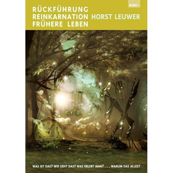 Rückführungen, Reinkarnation, Frühere Leben: Ein kleines Handbuch mit komprimierter Information für den Einsteiger, (Paperback)