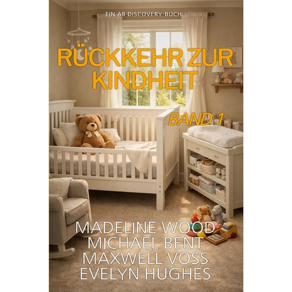 Rückkehr zur Kindheit Band 1: Eine ABDL-Regressionsgeschichtensammlung, (Paperback)