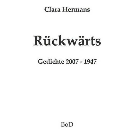 Rückwärts: Gedichte 2007 - 1948, (Paperback)