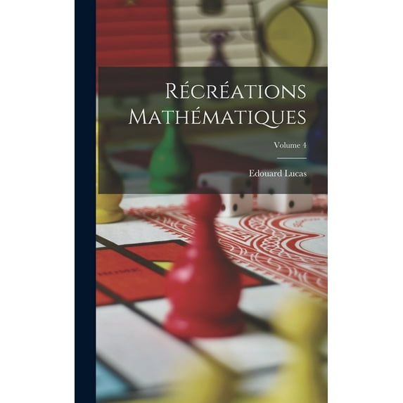 Récréations Mathématiques; Volume 4 (Hardcover)