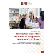 R ducation de lEnfant Trisomique 21 Approches Modernes et Efficaces, Paperback