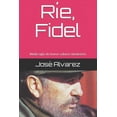 thumbnail image 1 of Ríe, Fidel : Medio siglo de humor cubano clandestino (Paperback), 1 of 1