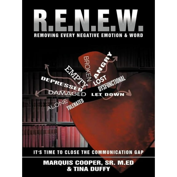R.E.N.E.W.: Removing Every Negative Emotion & Word, (Paperback)