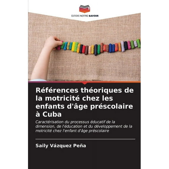 Références théoriques de la motricité chez les enfants d'âge préscolaire à Cuba (Paperback)