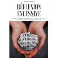 thumbnail image 1 of Réflexion excessive: Comment arrêter de s'inquiéter, vaincre l'anxiété et éliminer toutes les pensées négative, (Paperback), 1 of 1