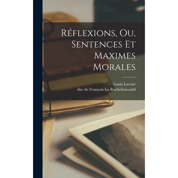 Rflexions, Ou, Sentences Et Maximes Morales, (Hardcover)
