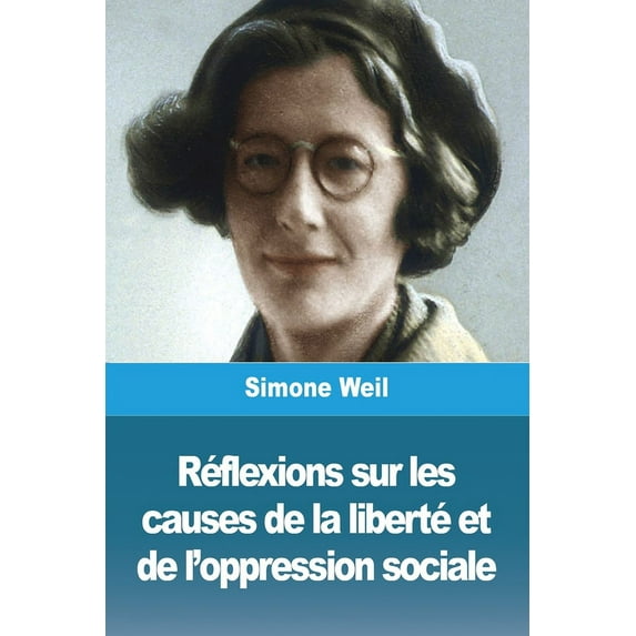 Réflexions sur les causes de la liberté et de l'oppression sociale, (Paperback)
