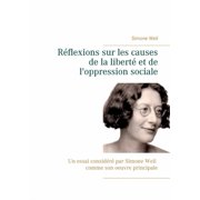 R flexions sur les causes de la libert  et de l'oppression sociale Un essai consid r  par Simone Weil comme son oe, Paperback