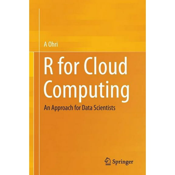 R for Cloud Computing: An Approach for Data Scientists, (Paperback)