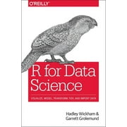 HADLEY WICKHAM; GARRETT GROLEMUND R for Data Science : Import, Tidy, Transform, Visualize, and Model Data