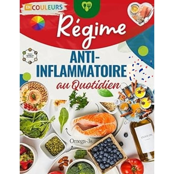 Régime Anti-Inflammatoire au Quotidien - 100 Recettes Faciles et Rapides: Menus équilibrés, IG bas et astuces santé pour, (Paperback)