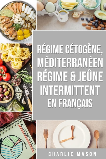 Régime Cétogène, Méditerranéen Régime & Jeûne Intermittent En Français (Paperback)
