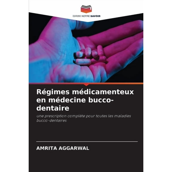 RÃ©gimes mÃ©dicamenteux en mÃ©decine bucco-dentaire, (Paperback)