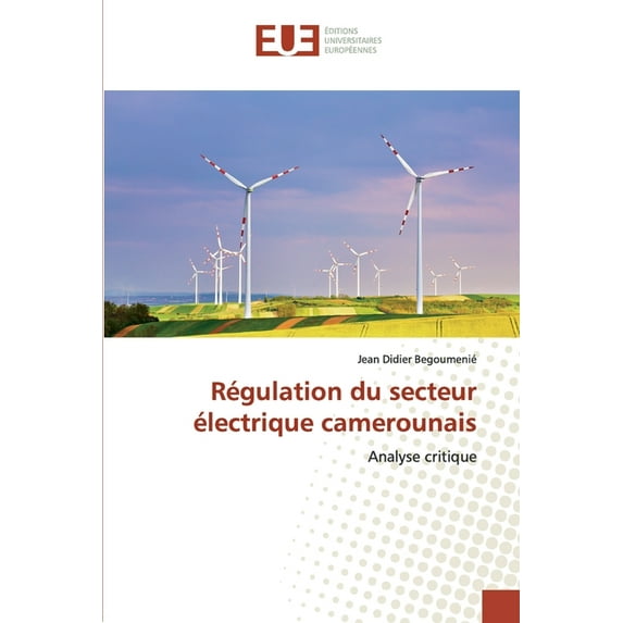 Rgulation du secteur lectrique camerounais: Analyse critique French Edition Paperback 6138478738 9786138478737 Jean Didier Begoumeni