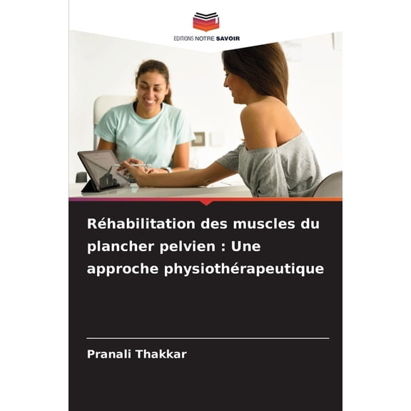 Rhabilitation des muscles du plancher pelvien: Une approche physiothrapeutique, (Paperback)
