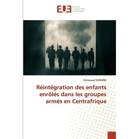 Réintégration des enfants enrôlés dans les groupes armés en Centrafrique (Paperback)