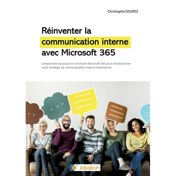 Rinventer la communication interne avec Microsoft 365: Comprendre comment Microsoft 365 peut rvolutionner votre strat, (Paperback)