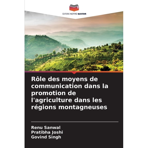 RÃ´le des moyens de communication dans la promotion de l'agriculture dans les rÃ©gions montagneuses, (Paperback)